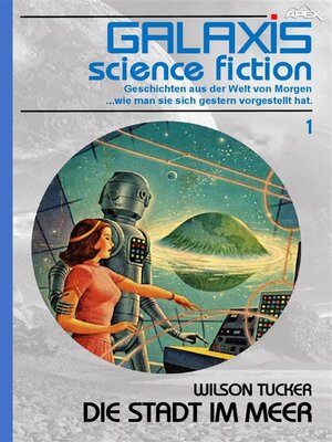 cover image of GALAXIS SCIENCE FICTION, Band 1--DIE STADT IM MEER